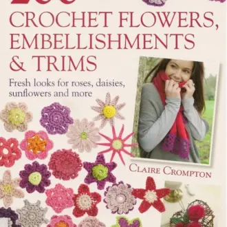 Книга с описаниями цветочков «200 Crochеt Flowеrs» Embеllishmеnts & Τrims